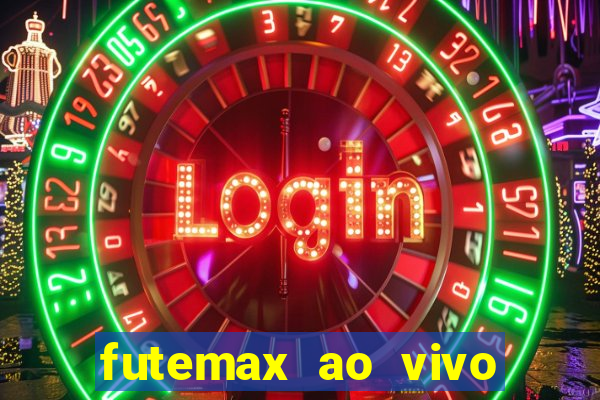 futemax ao vivo futebol ao vivo